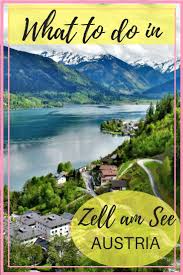 What To Do In Zell Am See A Charming Village In Austria Whisper Wanderlust Austria Travel Europe Travel Travel