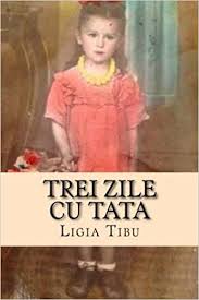 In aceste conditii, exista o solutie pentru a putea vota: Trei Zile Cu Tata Povestiri Din Bucovina Romanian Edition Tibu Ligia 9781539692836 Amazon Com Books