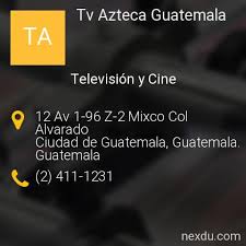 Somos el canal nacional en televisión abierta que está revolucionando el mercado. Tv Azteca Guatemala En Ciudad De Guatemala Telefonos Y Direccion