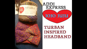 Dust off your knitting machine and challenge yourself to a quick weekend project. How To Knit A Turban Headband Addi Express 2019 Youtube