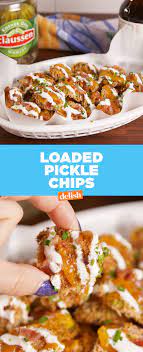 Loaded Pickle Chips Recipe Pickle Chips Appetizer Recipes Pickling Recipes