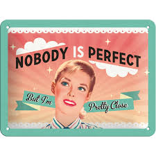 Translation of nobody is perfect from english into russian performed by yandex.translate, a service providing automatic translations of words, phrases, whole texts and websites. Retro Nobody Is Perfect Blechschild 15x20 Cm Bestellen
