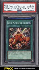 2004 Yu Gi Oh Invasion Chaos 1st Ed Wild Nature S Release Ioc 033 Psa 10 Pwcc Yugioh Wild Nature 10 Things