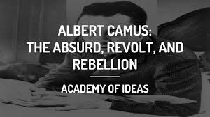 Introduction To Camus The Absurd Revolt And Rebellion Revolt Rebellion Philosophy