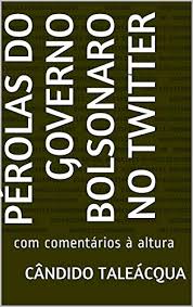 Последние твиты от governo do rio grande do sul (@governo_rs). Perolas Do Governo Bolsonaro No Twitter Com Comentarios A Altura Portuguese Edition Ebook Taleacqua Candido Amazon De Kindle Shop