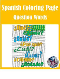 Coloring pages with matching color posters, and handwriting practice tracers featuring standard block format. Interrogativos Spanish Question Words Adult Coloring Pages By Sra Collier