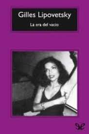 Y también este libro fue escrito por un escritor de libros. La Era Del Vacio De Gilles Lipovetsky Libro Gratis Pdf Y Epub Hola Ebook
