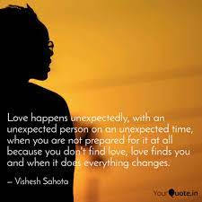A feeling comes and it may go. Unexpected Time Quotes Love Comes Unexpectedly Dogtrainingobedienceschool Com