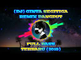 Cinta tiga segi full remix. Dj Cinta Segitiga Remix Dangdut Full Bass Terbaru 2019 Youtube