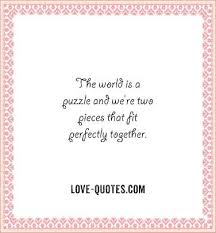 Love is like puzzle pieces. Love Puzzle Quotes Love Quotes Collection
