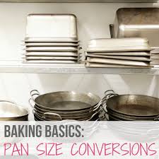 Baking Basics Converting Pan Sizes Brown Eyed Baker Baking Basics Pan Sizes Cake Pan Sizes
