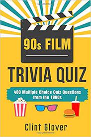 The decade brought a number of new faces into the entertainment industry, and these individuals helped take things. 90s Film Trivia Quiz Book 400 Multiple Choice Quiz Questions From The 1990s Film Trivia Quiz Book 1990s Tv Trivia Glover Clint 9781540796714 Amazon Com Books