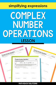 Complex Number Operations Lesson Simplifying Expressions Algebra Lesson Plans Complex Numbers