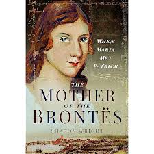 Amazon.com: The Mother of the Brontës: When Maria Met Patrick:  9781526757609: Wright, Sharon: Books