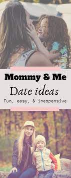 Mommy Me Date Ideas Mommy Daughter Dates Mommy Daughter Parenting