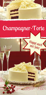 Champagner Torte Rezept Lebensmittel Essen Torten Kuchen Ideen