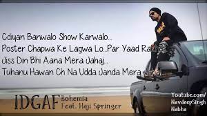 Gaana curated the best of bohemia playlist for all his fans out there. Bohemia Full Hd Lyrics Of Idgaf I Don T Give A F Ck By Bohemia Ft Haji Springer Youtube