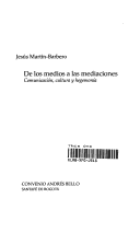 El semiólogo jesús martín barbero, nacido en españa, murió a los 84 años en la ciudad de cali donde fundó el departamento de ciencias de la su análisis de la cultura como mediaciones, el estudio de la globalización desde la semiología, la función alienante de los medios locales y. De Los Medios A Las Mediaciones Comunicacion Cultura Y Hegemonia Jesus Martin Barbero Martin Barbero Martin B Google Books
