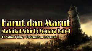 Firman allah dan apa yang diturunkan kepada dua malaikat di negeri babil iaitu harut dan marut al baqarah:102. Harut Dan Marut Malaikat Sihir Di Menara Babel Christian Prince Terjemahan Indonesia Youtube
