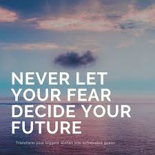 Never Let Your Fear Decide Your Future Transform Your Biggest Wishes Into Achievable Goals Fear Success Mindset Quotes Growth Mindset Quotes Mentor Quotes