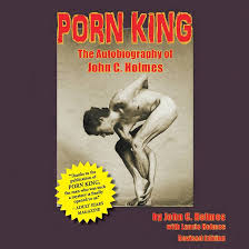 Porn King: The Autobiography of John C. Holmes (Audible Audio Edition):  Laurie Holmes, Don Sobczak, John Holmes, BearManor Media: Amazon.ca: Books