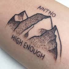 'cause baby there ain't no mountain high enough ain't no valley low enough ain't no river wide enough to keep me from getting to you babe. Ain T No Mountain High Enough Tattoo Tattoogrid Net