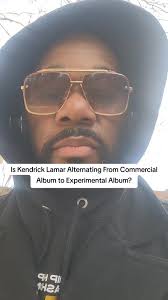 I realized that Kendrick Lamar goes back and forth in his discography,  alternating from a "commercially accessible" album to an "experimental"  album. Do you agree? If so, is it