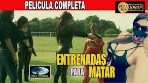 Entrenadas Para Matar Pelicula Completa Youtube