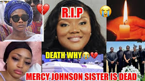 R.I.P Mercy Johnson Sister Death News As Bødy Rëmäïns Return Home For  Būrïäl😭💔#mraloy