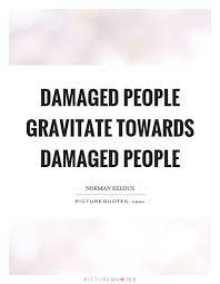Damaged Quotes Damaged Sayings Damaged Picture Quotes