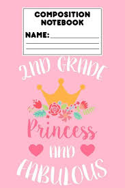 Printable lined paper for 2nd grade. Composition Notebook 2nd Grade Princess And Fabulous 2nd Grade Gift Draw And Write Journal For Girls Ruled Writing Paper For Notes Reminders Composition Spelling Grammar Publishing Light And Dark 9781686905308 Amazon Com Books