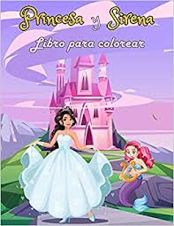 Compre vestidos para meninas em oferta online na lightinthebox.com hoje! Libro Para Colorear Princesa Y Sirena Libro De Colorear Para Ninas A Partir De 4 Anos Dibujos Animados Para Aprender A Colorear Sin Exagerar Version En Espanol Spanish Edition