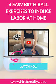 Birthing Ball Pregnancy Ball Exercises To Induce Labor Pin On Childbirth Class Online