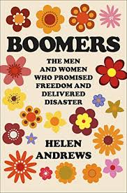 The term is also used outside the united states but the dates, the demographic context and the cultural identifiers may vary. Boomers The Men And Women Who Promised Freedom And Delivered Disaster By Helen Andrews