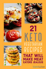 21 Vegetarian Keto Recipes That Will Make Meat Eaters Jealous Indian Food Recipes Vegetarian Vegetarian Recipes Vegetarian Desserts