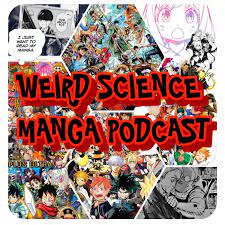 Weird Science Manga & Anime Podcast - Animation Podcast | Podchaser