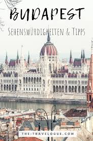 Wohin soll ich in ungarn fahren? Budapest Travel Guide Ungarn Budapest Budapest Sehenswurdigkeiten Budapest Tipps
