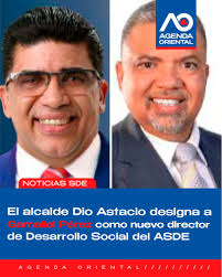 AGENDA ORIENTAL, SANTO DOMINGO. El alcalde de Santo Domingo Este, Dio  Astacio, continúa fortaleciendo su equipo de gestión con la designación de  nuevos funcionarios que asumen el compromiso de transformar la ciudad.