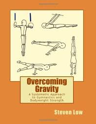 Overcoming Gravity A Systematic Approach To Gymnastics And