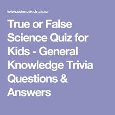 While you will certainly learn some new trivia facts, you will also be a hit at. True Or False Science Quiz For Kids General Knowledge Trivia Questions Answers Science Quiz Trivia Questions And Answers Fun Quiz Questions