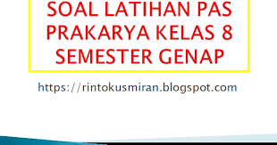 Maybe you would like to learn more about one of these? Rinto Kusmiran Soal Latihan Pas Prakarya Smp Kelas 8 Semster Genap