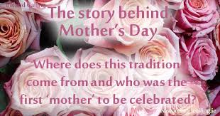 Mother's day have been recognized in special ways for thousands of years. Celebration Of Mothers Everywhere