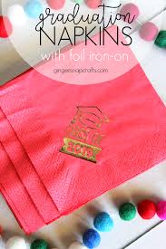 The kids can play in the backyard while you whip up dinner on the. Ginger Snap Crafts Graduation Napkins With Cricut Foil Iron On Tutorial