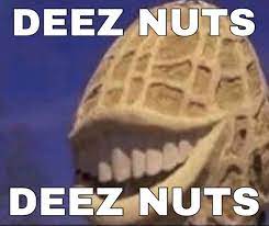 What Is This In 2021 Deez Nuts Jokes Deez Nuts Deez
