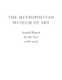 Https Www Metmuseum Org Media Files About The Met Annual Reports 2008 2009 Entire 2009 Annual Report Pdf La En