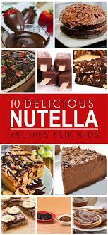 10 Easy And Quick Nutella Recipes For Kids Nutella Recipes Nutella Recipes Easy Nutella Desserts