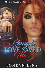 His Gangsta Love Saved Me 3: 9781721776207: Lenz, Londyn: Books