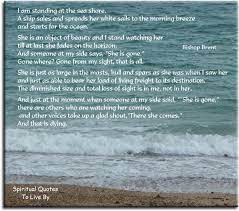 Bishop Brent Quote I Am Standing On The Sea Shore A Ship Sails And Spreads Her White Sails To The Morning Breeze And Starts Sympathy Verses Sea Poems Verses