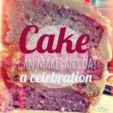 Celebrate Cake Baking Quotes Baking Cake Recipes