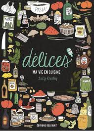 Delices Ma Vie En Cuisine De Lucy Knisley Les 8 Plumes Cuisine Delice Nourriture
